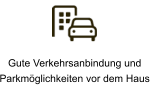 Gute Verkehrsanbindung und  Parkmöglichkeiten vor dem Haus