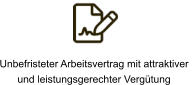 Unbefristeter Arbeitsvertrag mit attraktiver  und leistungsgerechter Vergütung