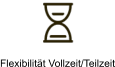 Flexibilität Vollzeit/Teilzeit