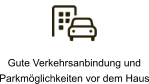 Gute Verkehrsanbindung und  Parkmöglichkeiten vor dem Haus
